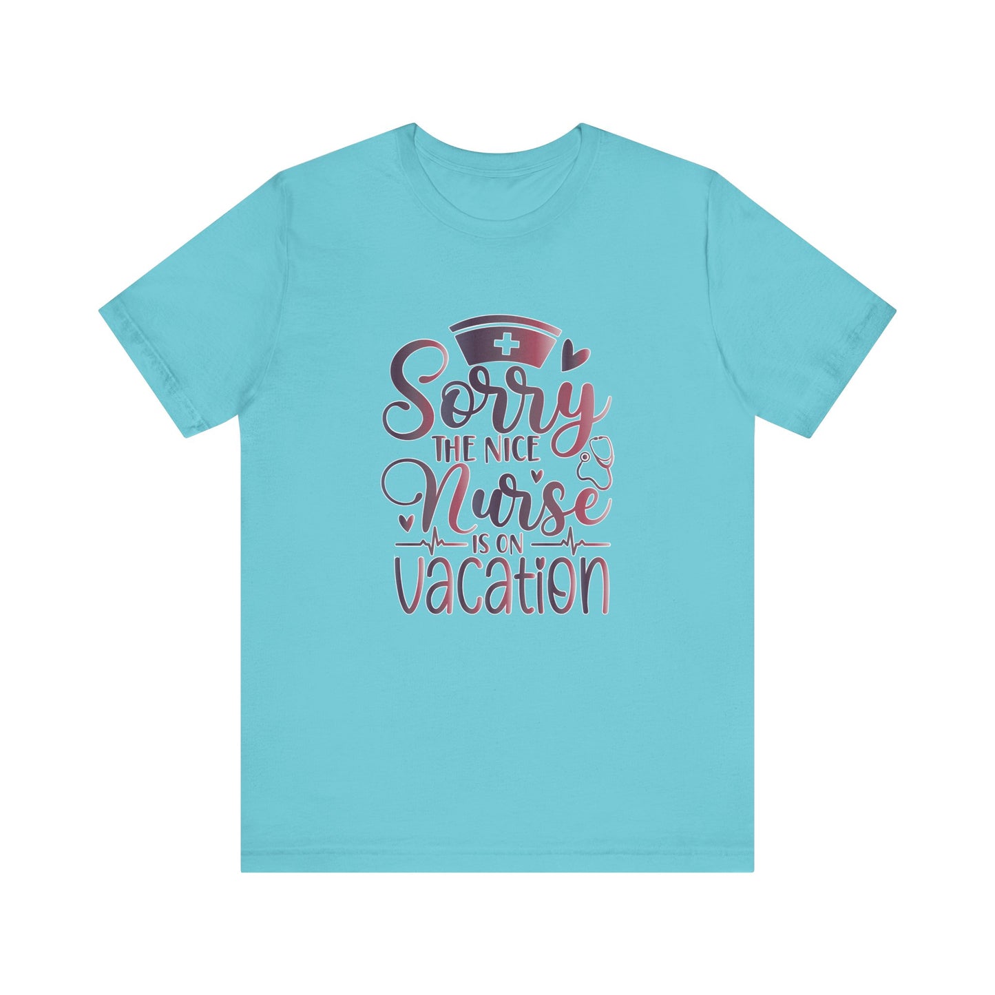 Sorry The Nice Nurse Is On Vacation gradient 2