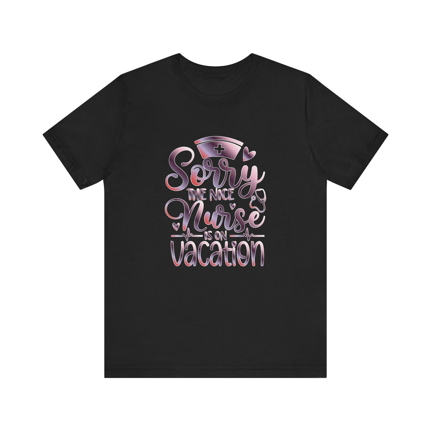 Sorry The Nice Nurse Is On Vacation gradient 3
