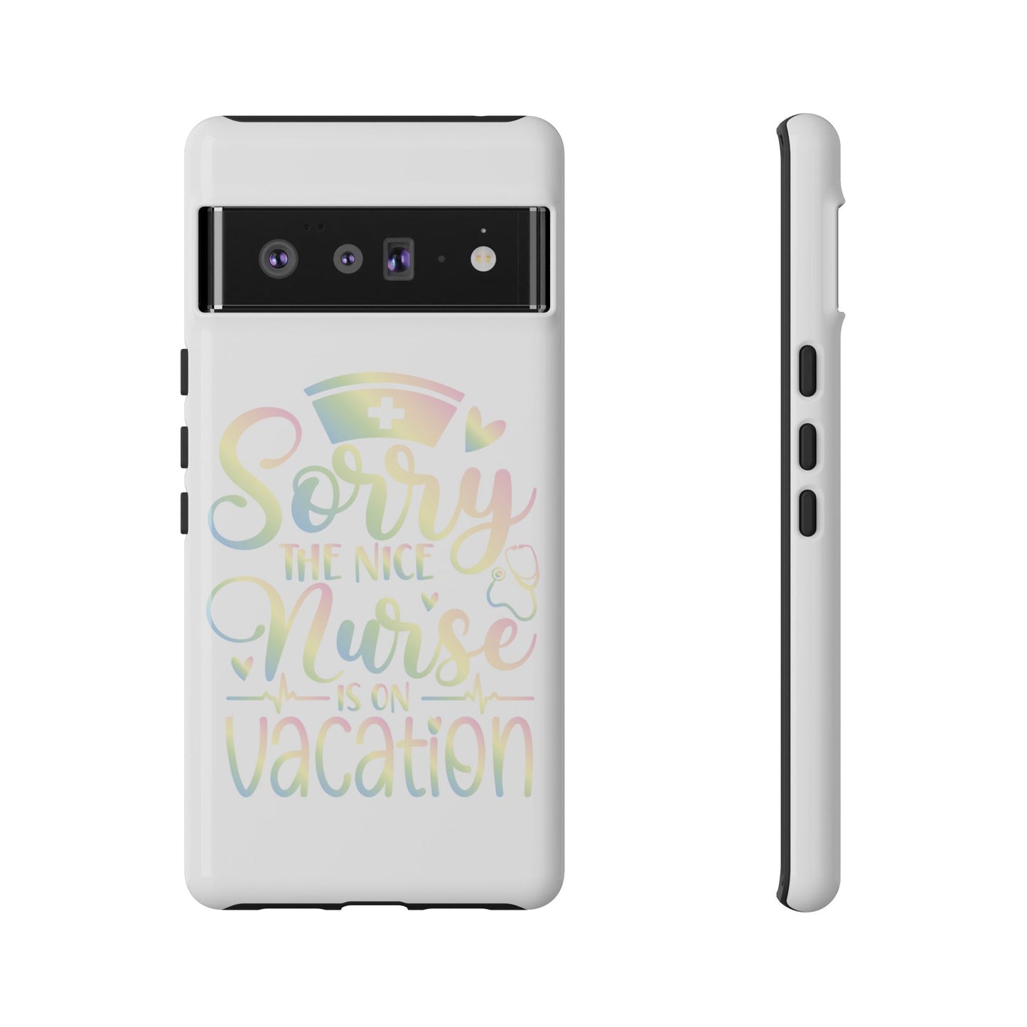 Google Pixel Tough Case - Sorry The Nice Nurse Is On Vacation - White