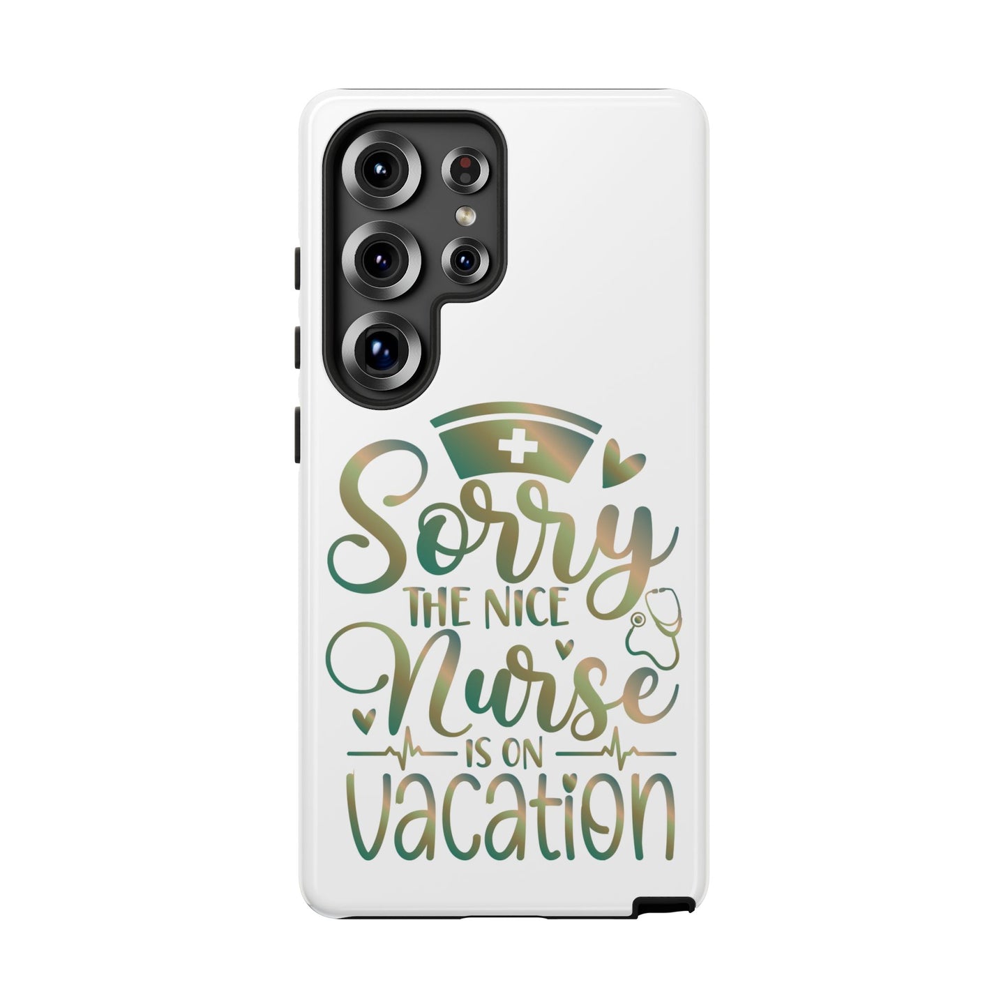 Samsung Tough Case - Sorry the Nice Nurse is on Vacation - White