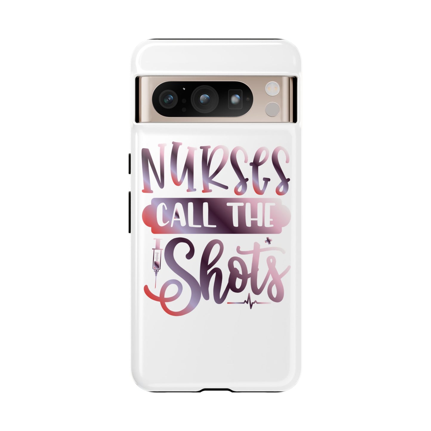Google Pixel Tough Case - Nurses Call The Shots - White
