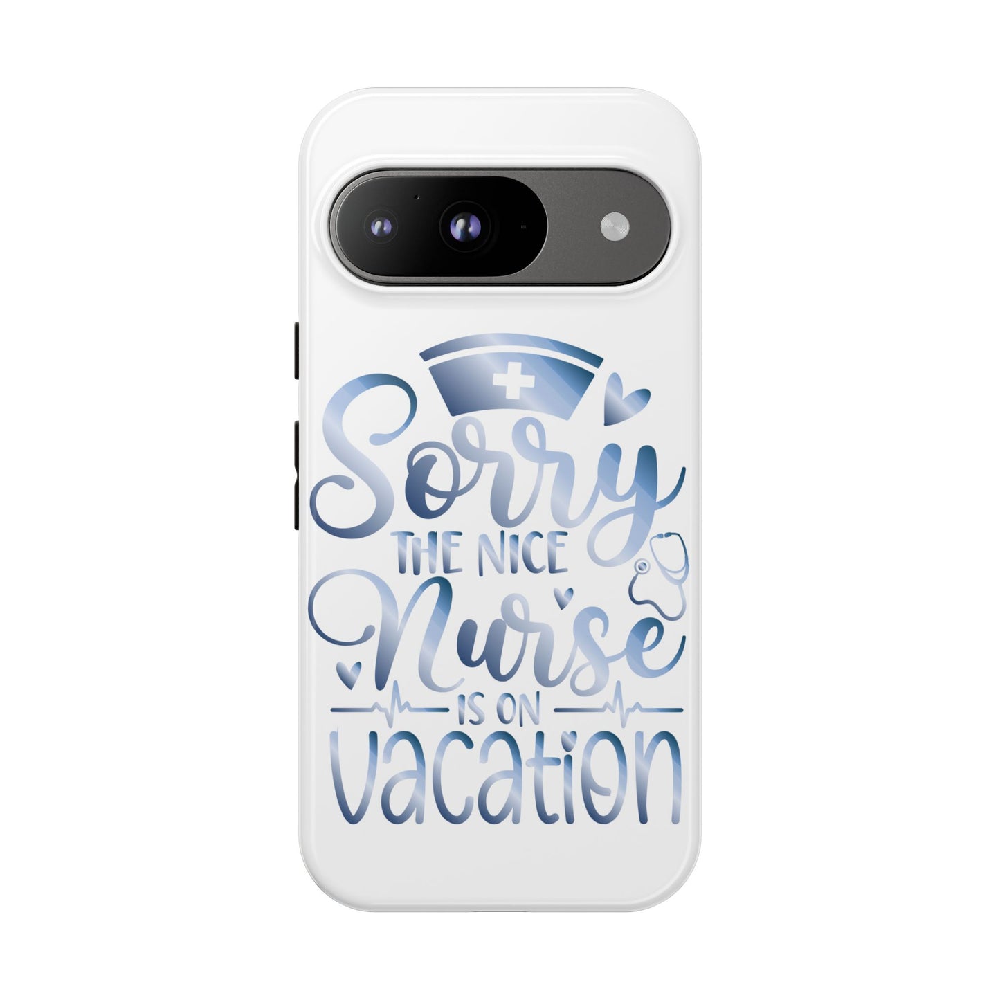 Google Pixel Tough Case - Sorry The Nice Nurse Is On Vacation - White