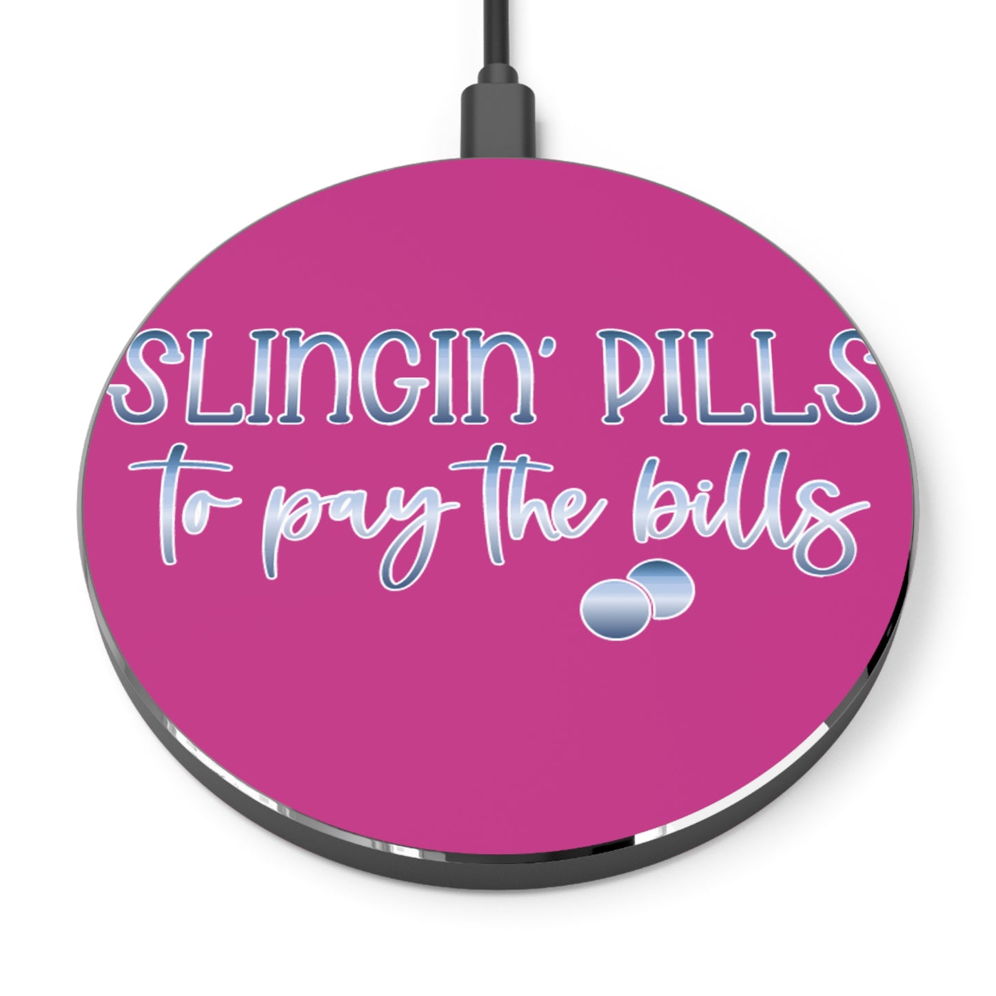Slingin Pills to Pay the Bills Wireless Charger | Fast Charging Pad for Healthcare Professionals