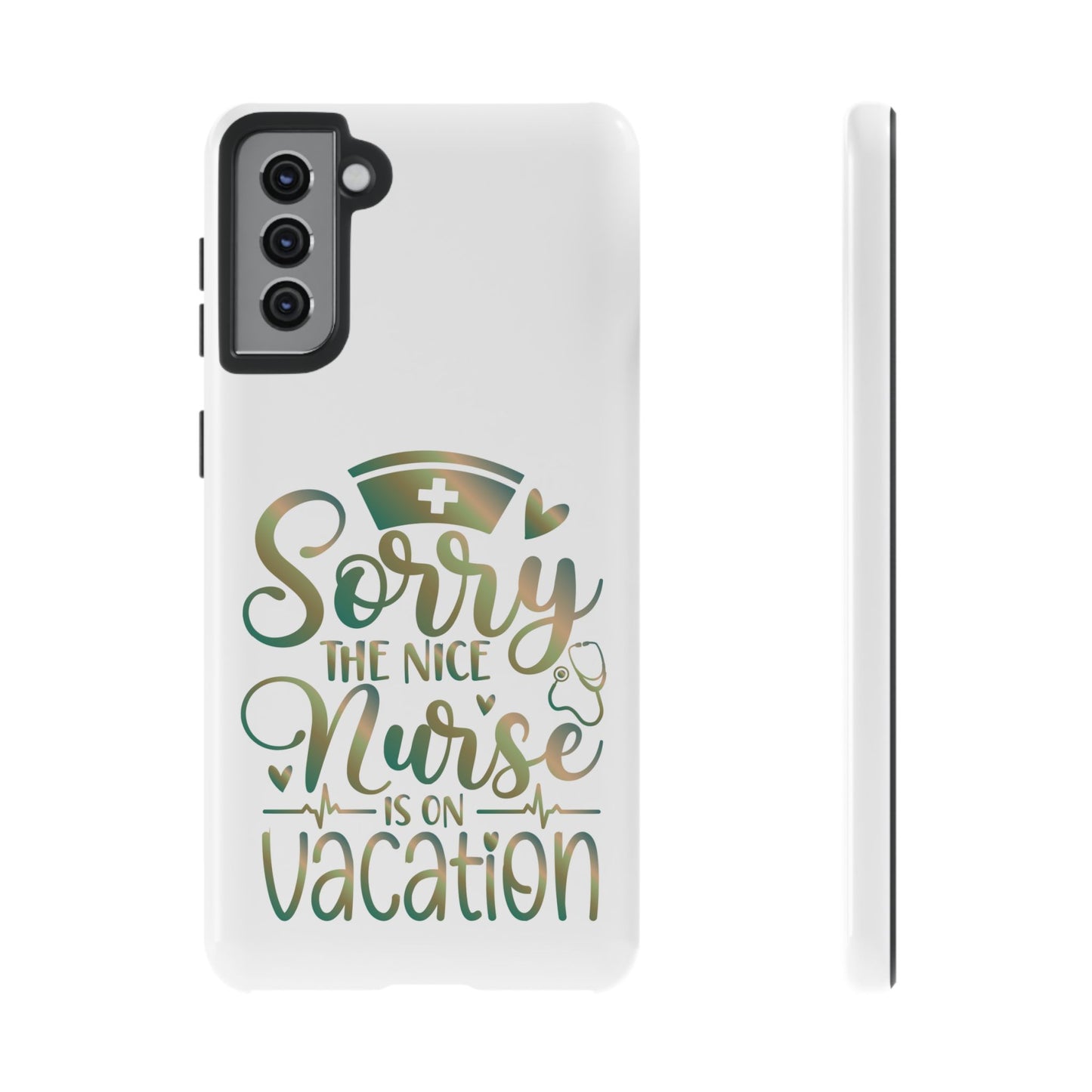 Samsung Tough Case - Sorry the Nice Nurse is on Vacation - White