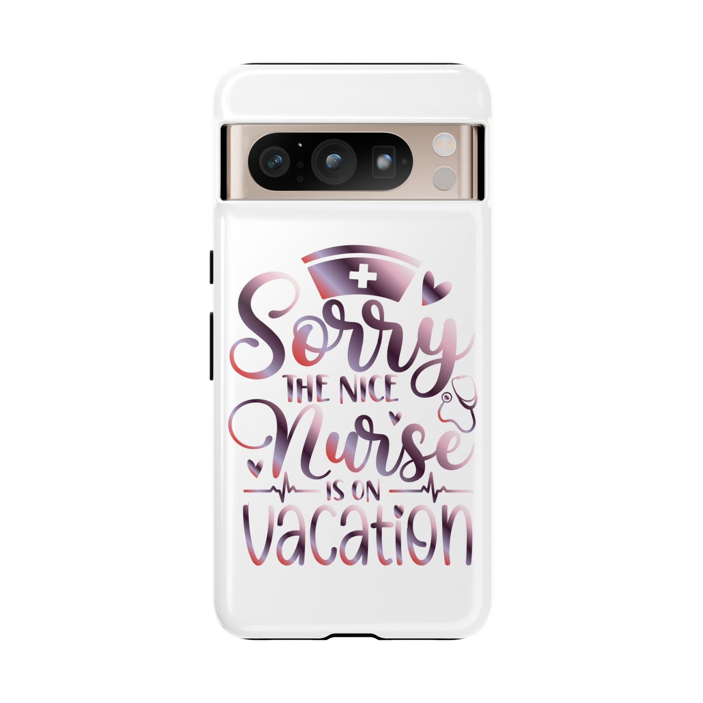 Google Pixel Tough Case - Sorry The Nice Nurse Is On Vacation - White
