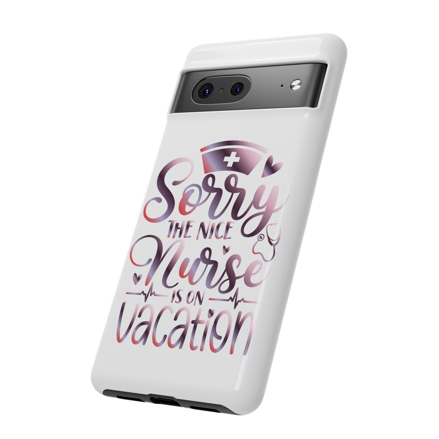 Google Pixel Tough Case - Sorry The Nice Nurse Is On Vacation - White