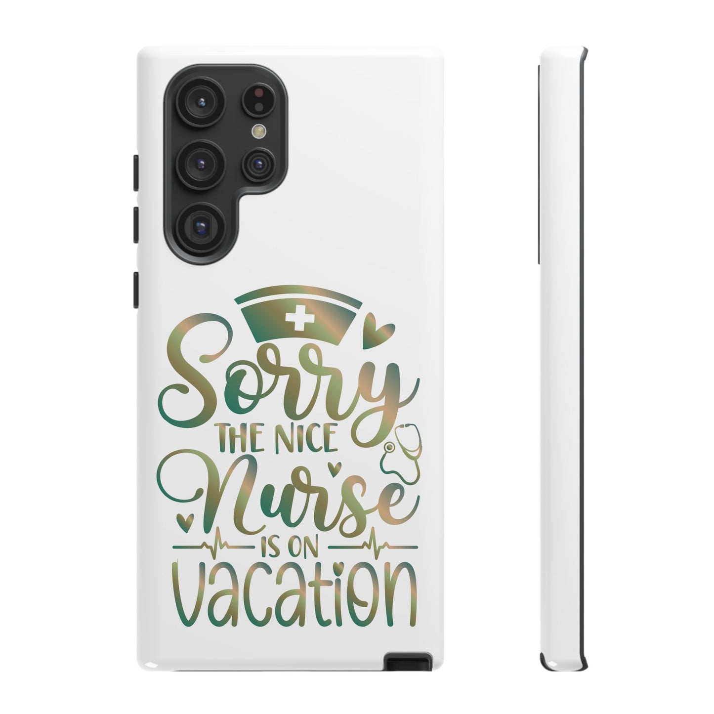 Samsung Tough Case - Sorry the Nice Nurse is on Vacation - White