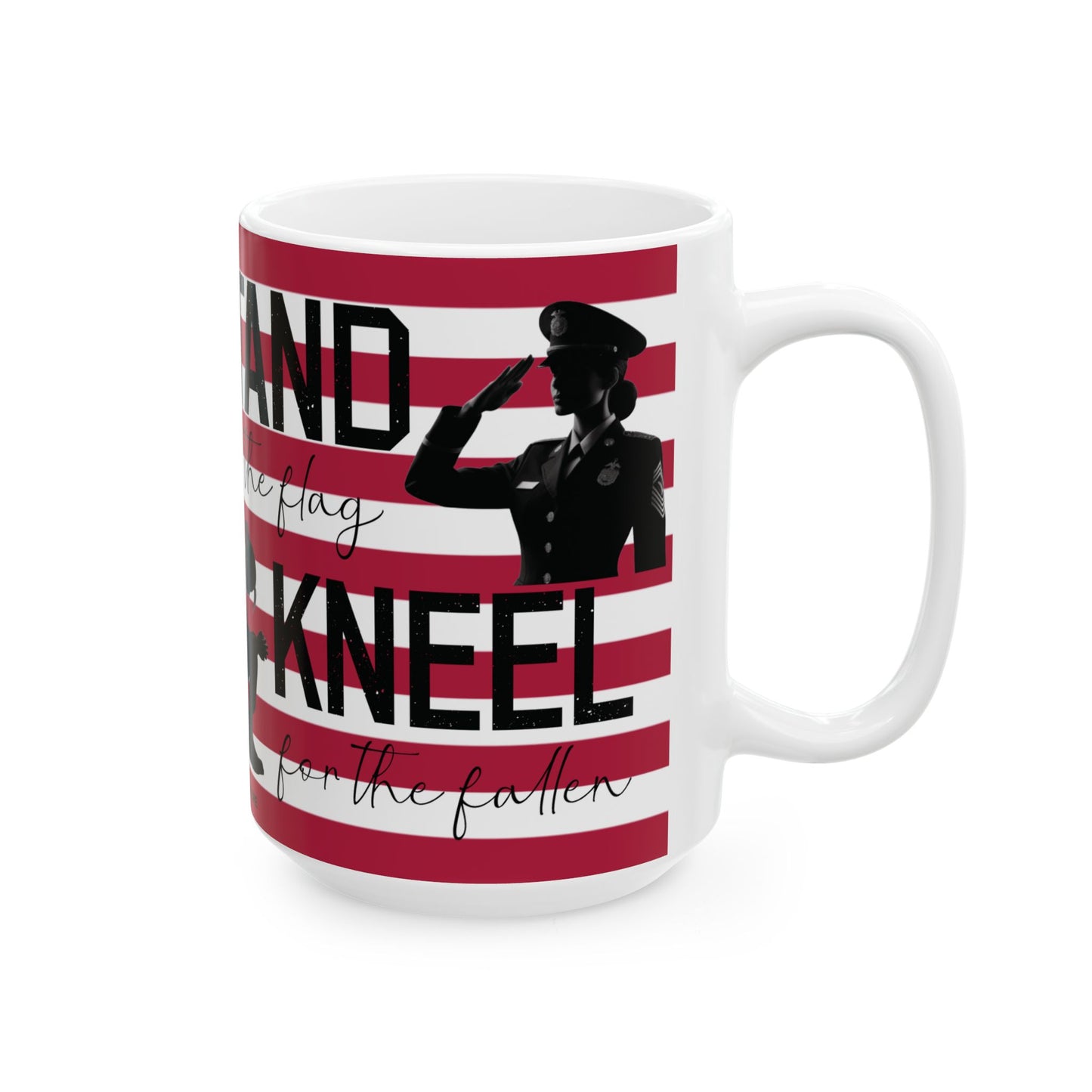 Stand for the flag, Kneel for the fallen (1) Ceramic Mug, (11oz, 15oz)