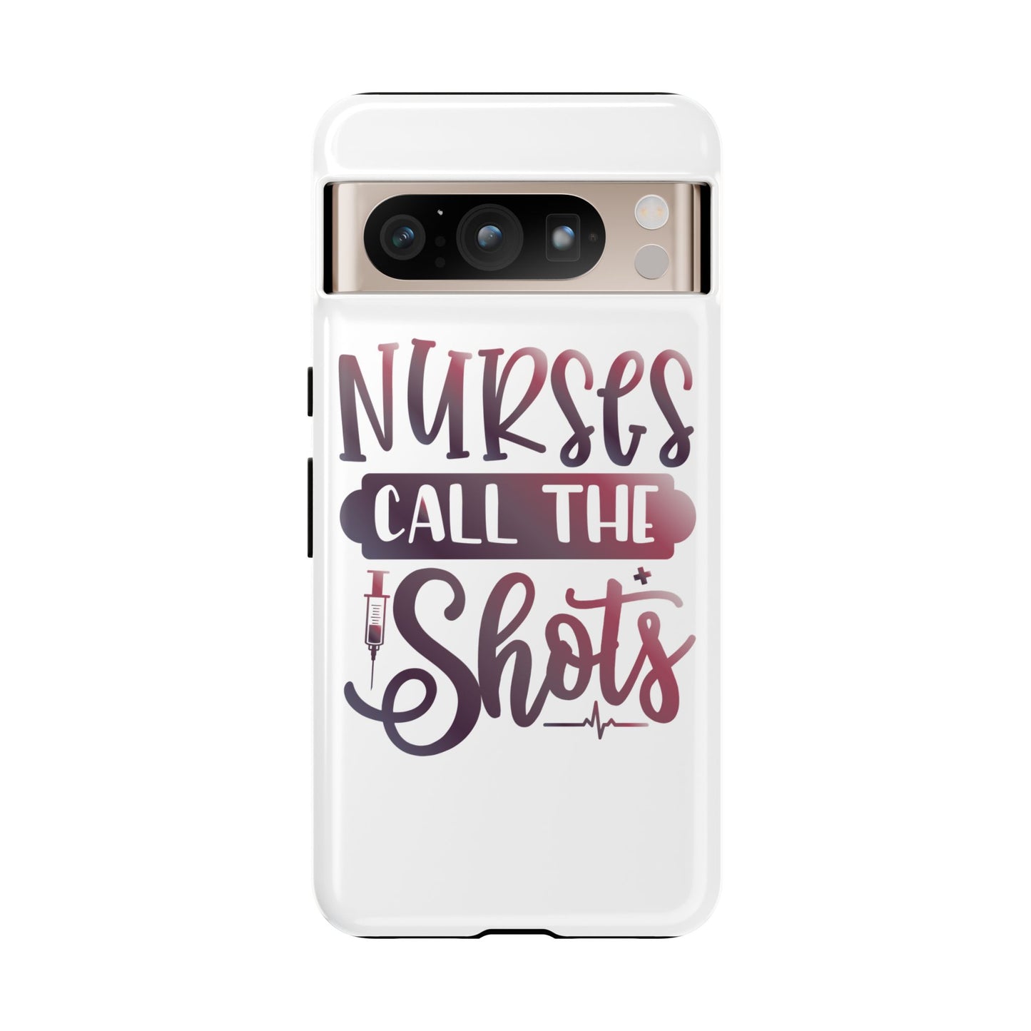 Google Pixel Tough Case - Nurses Call The Shots - White