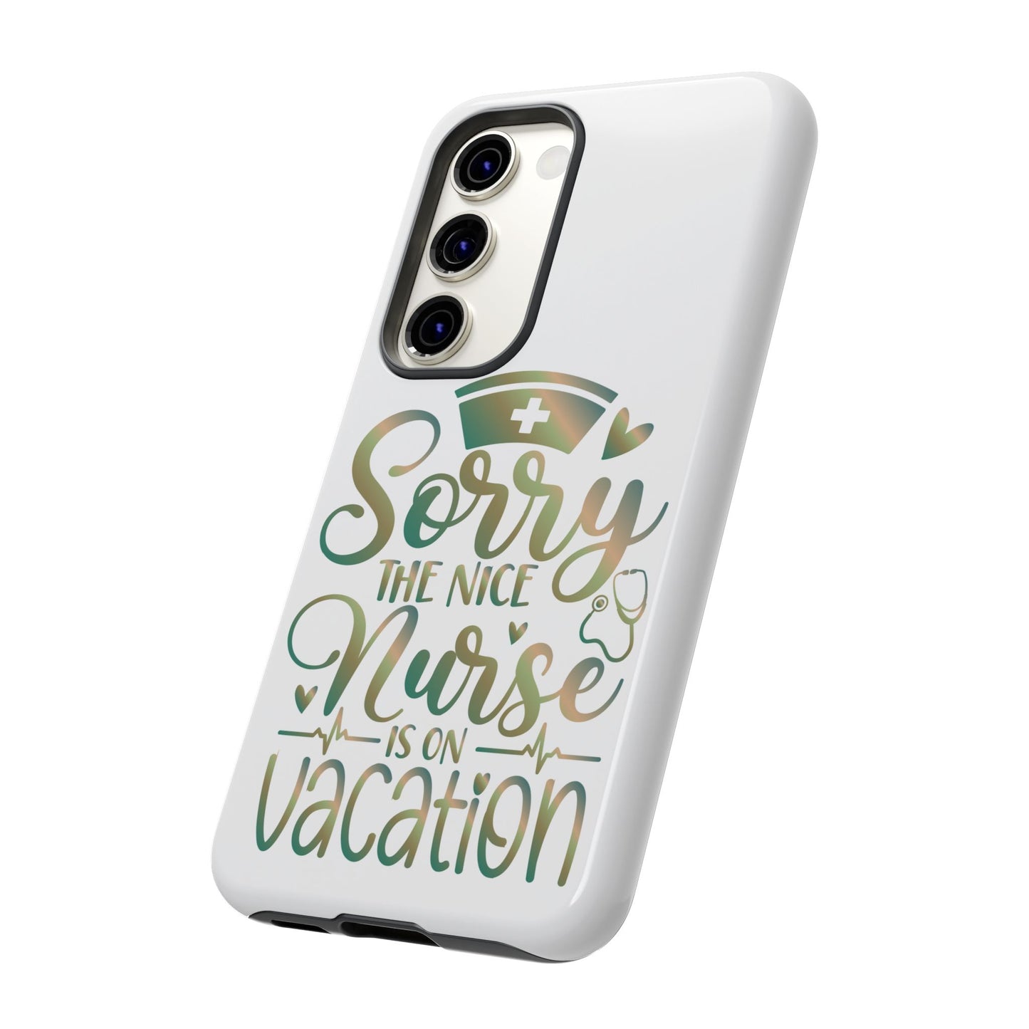 Samsung Tough Case - Sorry the Nice Nurse is on Vacation - White