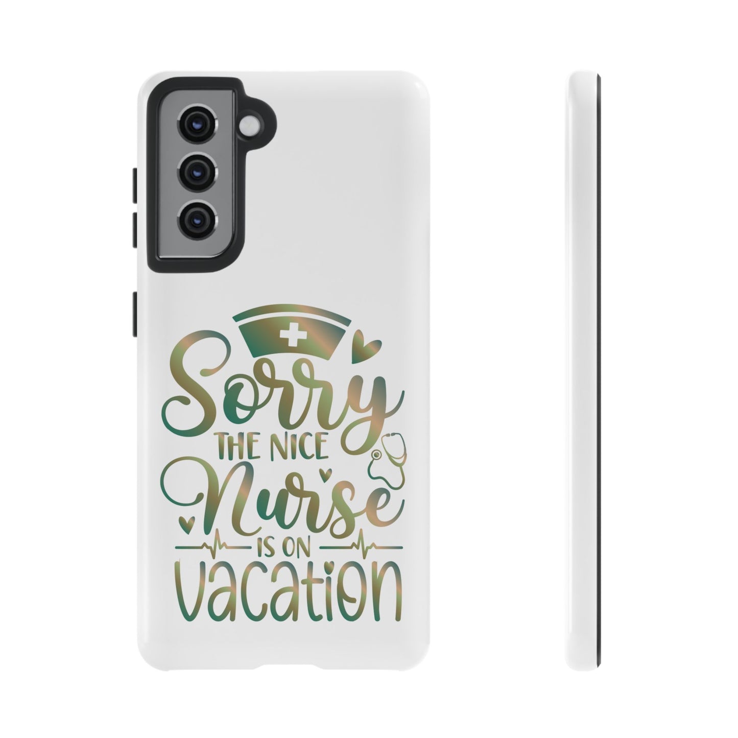 Samsung Tough Case - Sorry the Nice Nurse is on Vacation - White