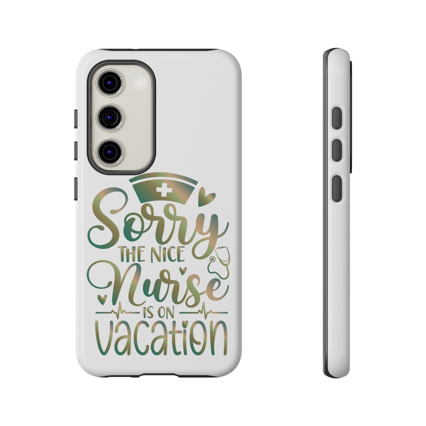 Samsung Tough Case - Sorry the Nice Nurse is on Vacation - White