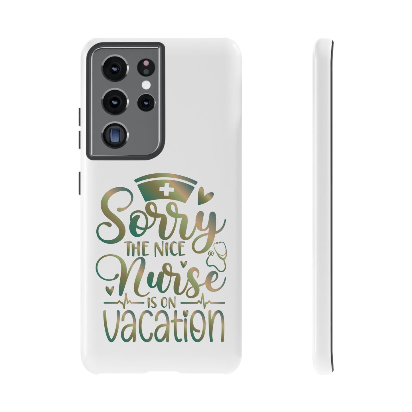 Samsung Tough Case - Sorry the Nice Nurse is on Vacation - White