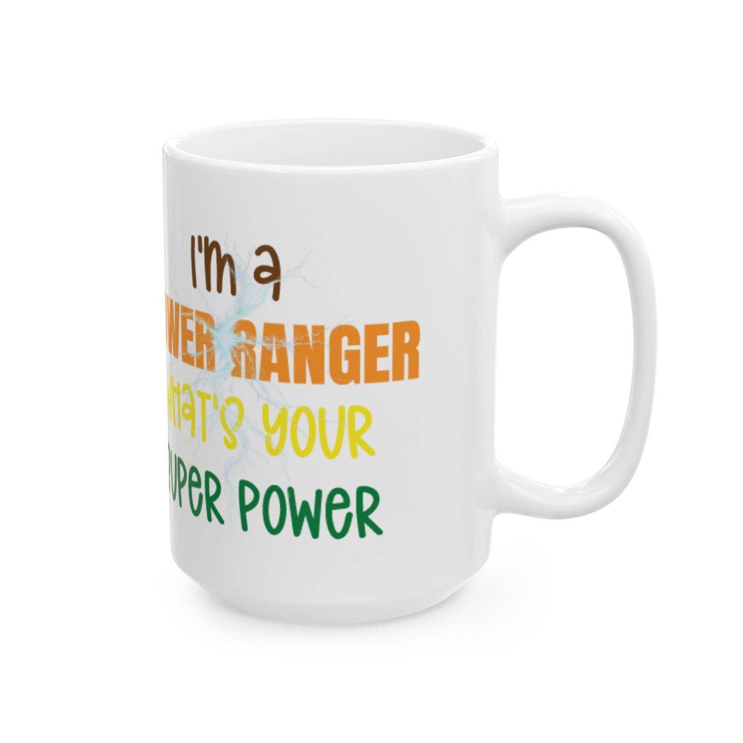 I'm a Power Ranger, What's your super power - male, (11oz, 15oz)