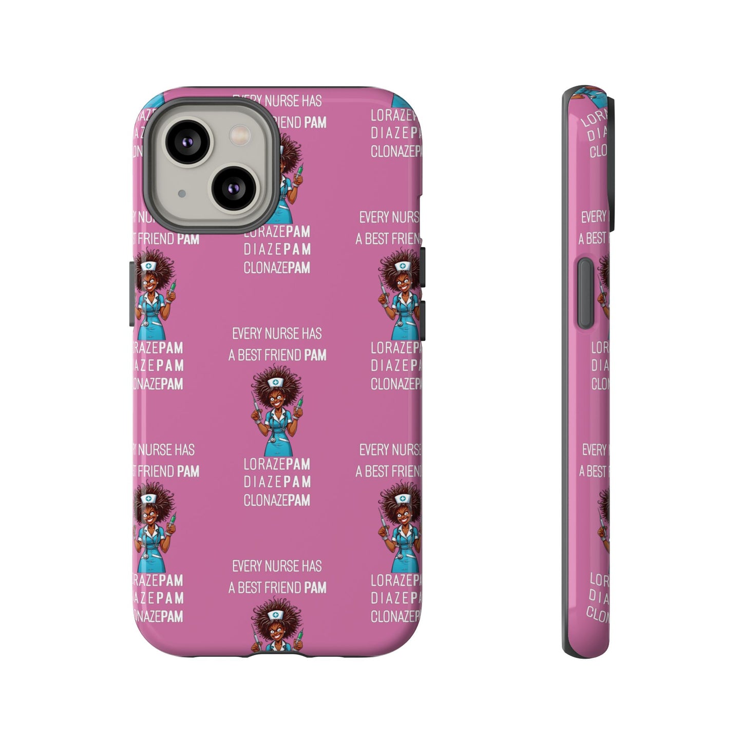 Nurse iPhone Tough Case - Every Nurse Has a Friend Named PAM Design (3) - Light Pink