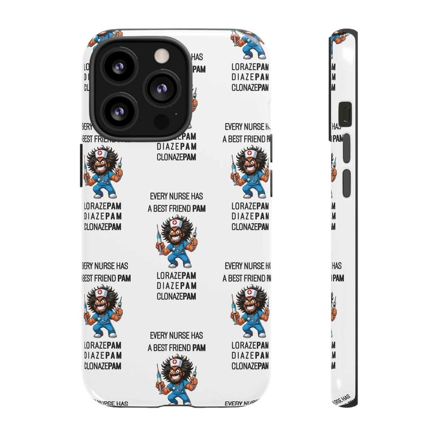 Nurse iPhone Tough Case - Every Nurse Has a Friend Named PAM Design (6) - White