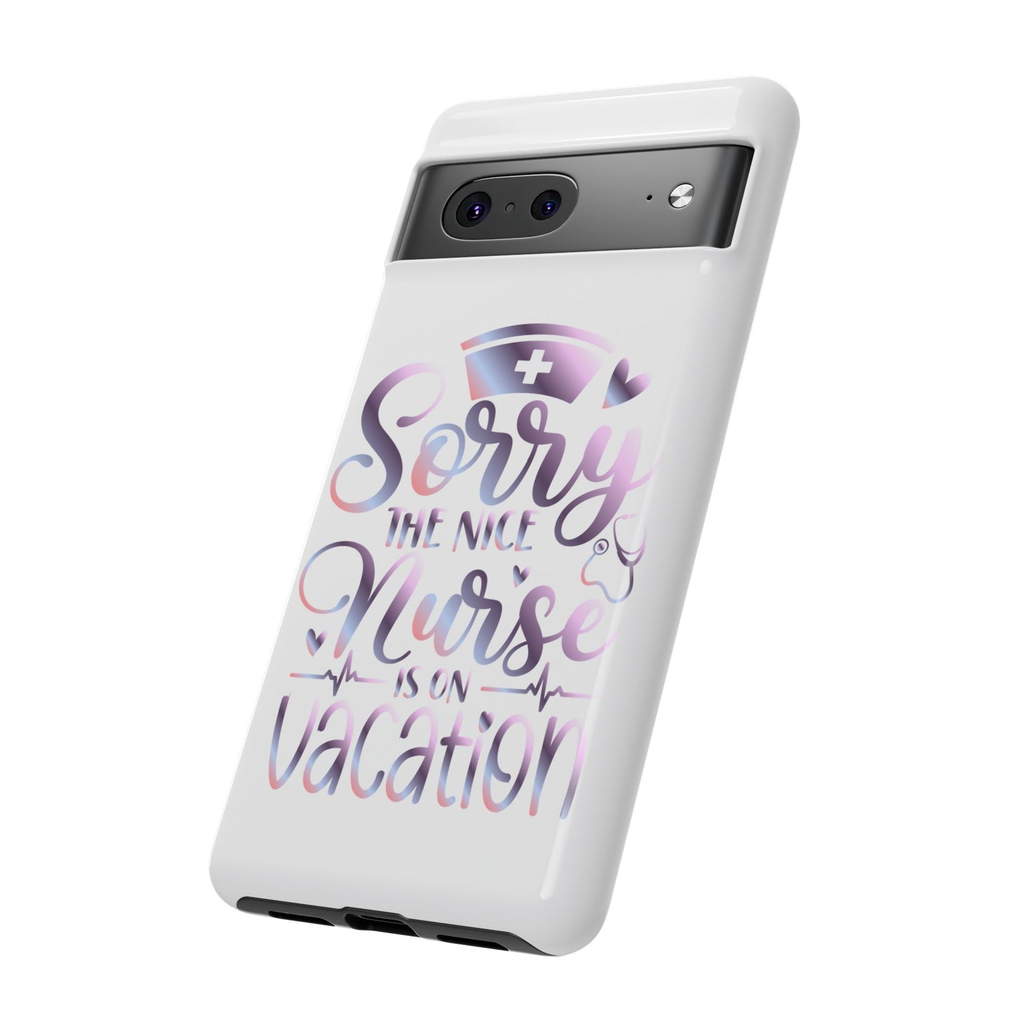 Google Pixel Tough Case - Sorry The Nice Nurse Is On Vacation - White