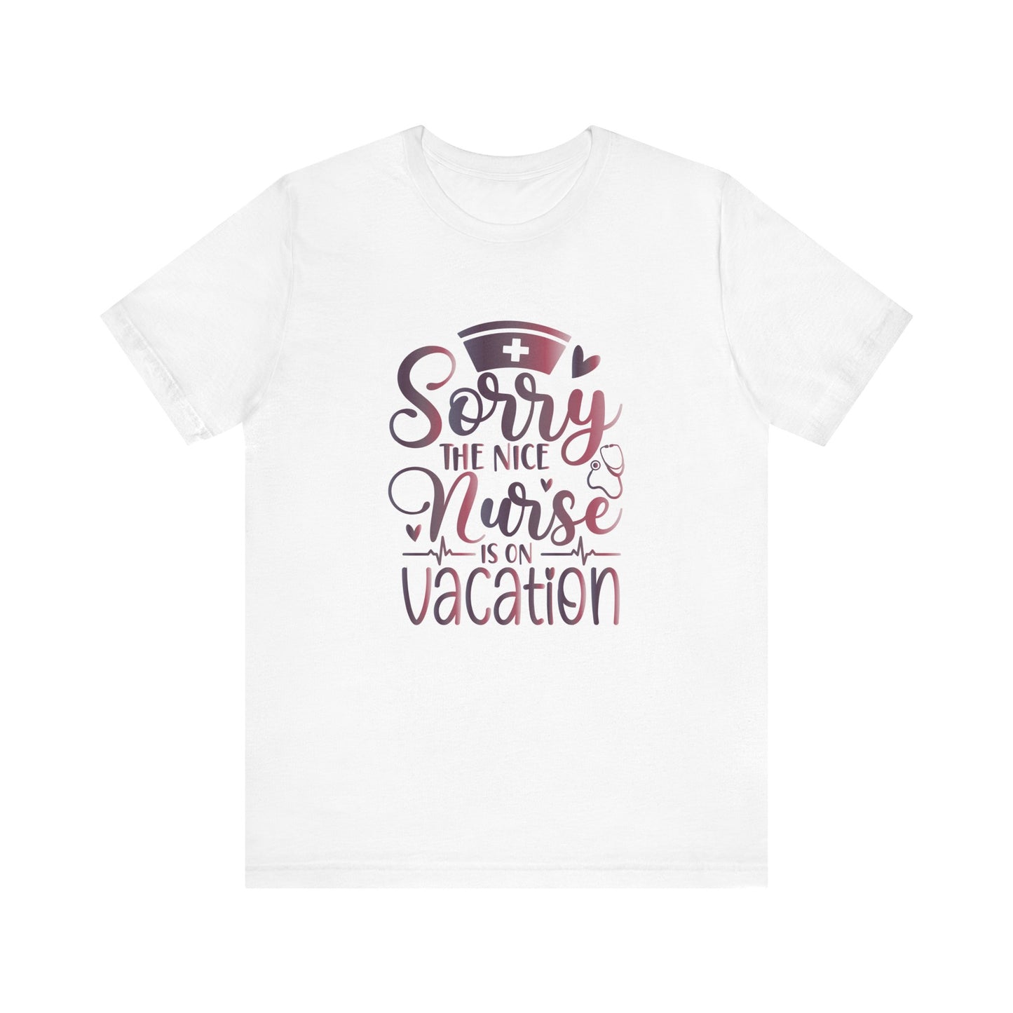 Sorry The Nice Nurse Is On Vacation gradient 2