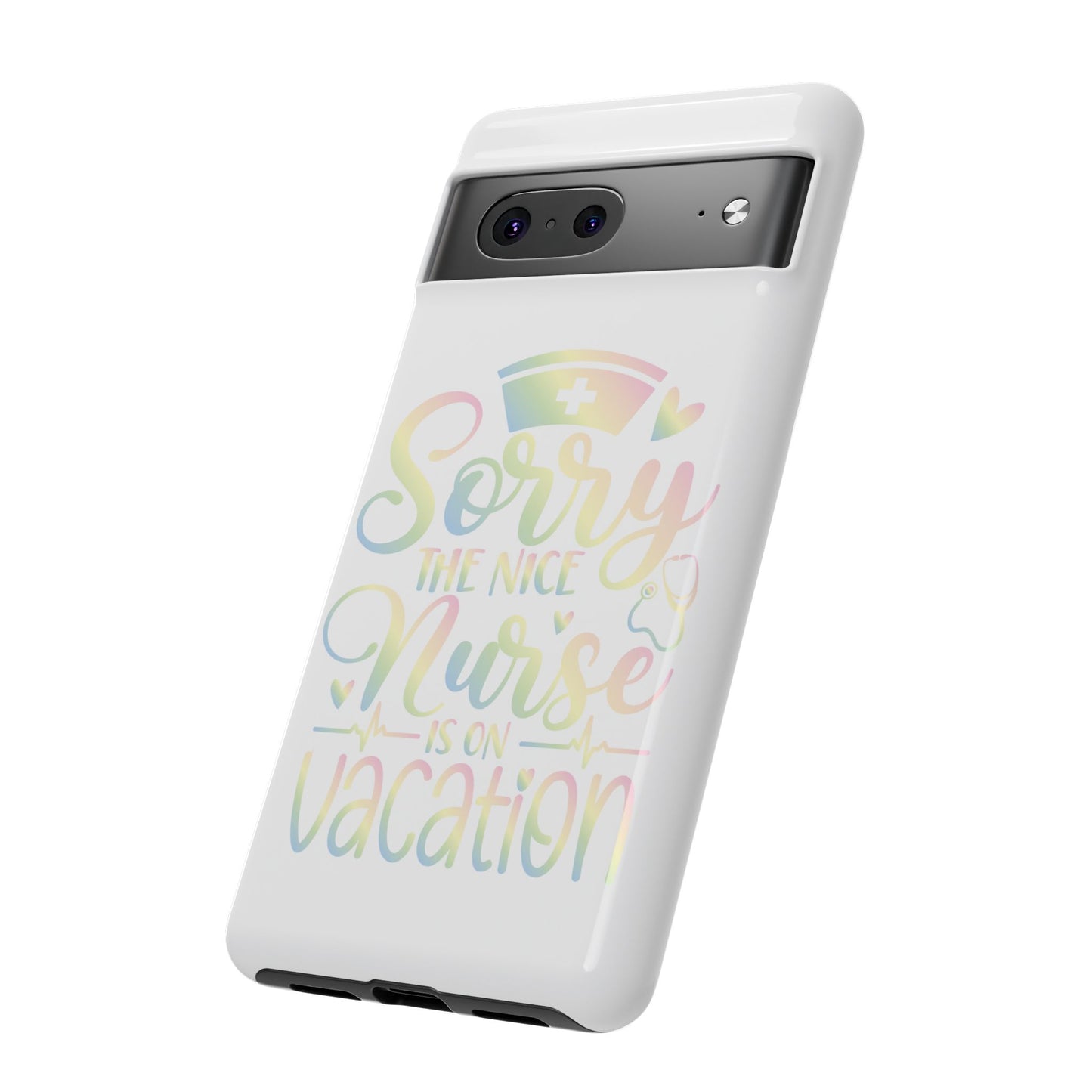 Google Pixel Tough Case - Sorry The Nice Nurse Is On Vacation - White