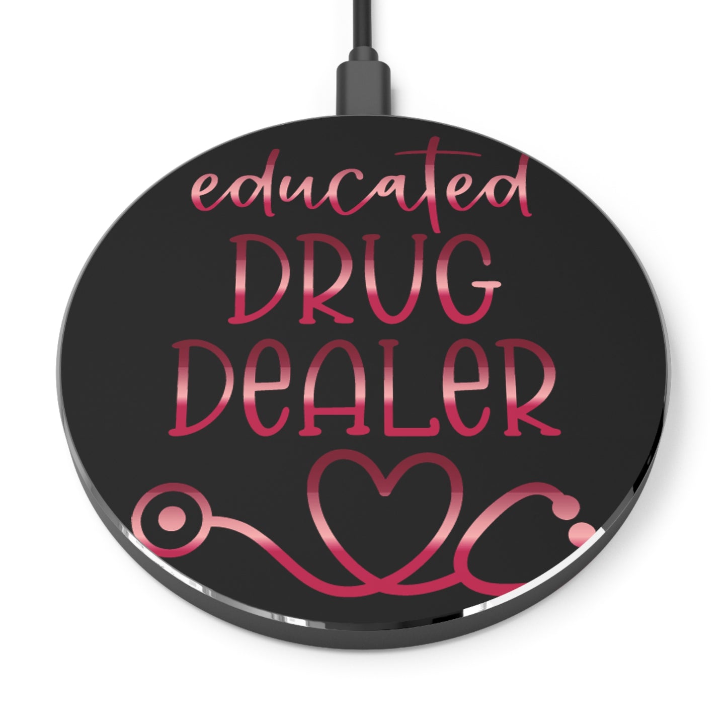 Educated Drug Dealer Wireless Charger | Fast Charging Pad for Healthcare Professionals