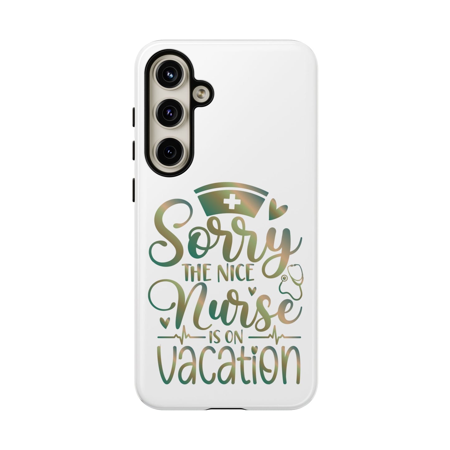Samsung Tough Case - Sorry the Nice Nurse is on Vacation - White