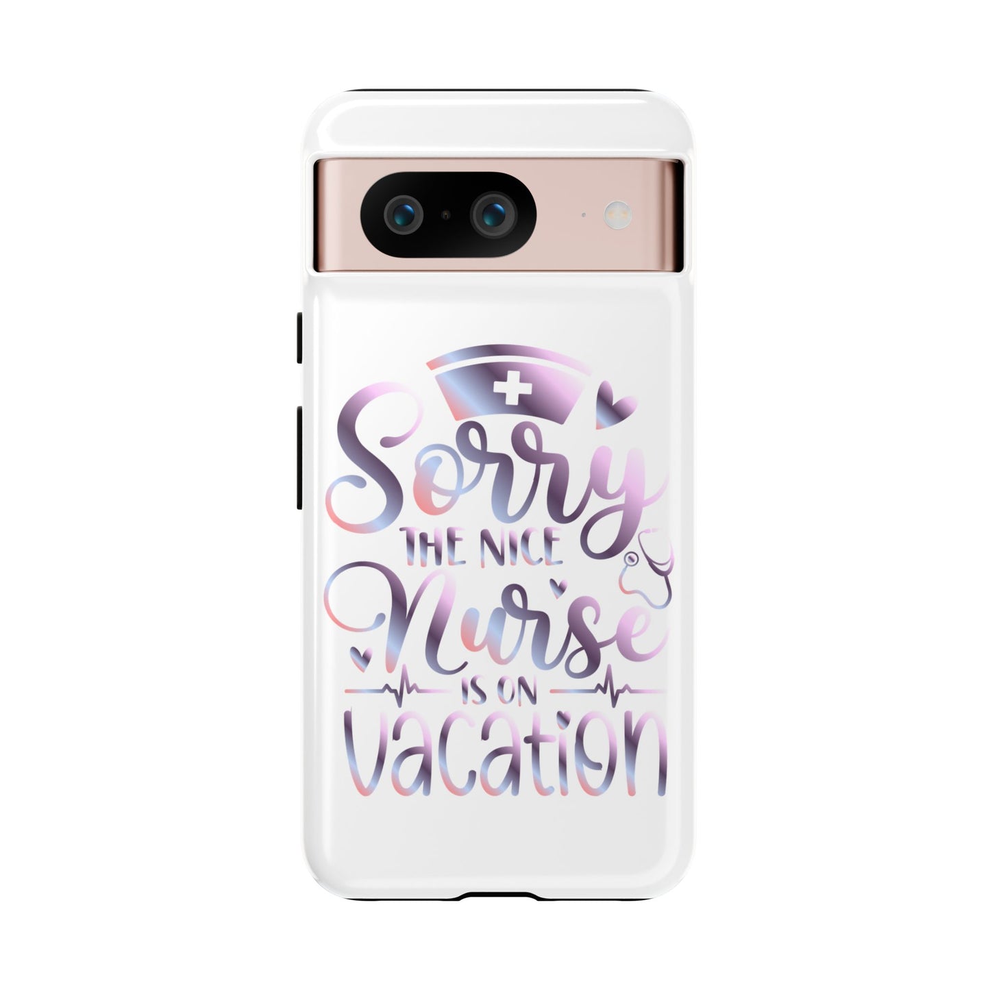 Google Pixel Tough Case - Sorry The Nice Nurse Is On Vacation - White