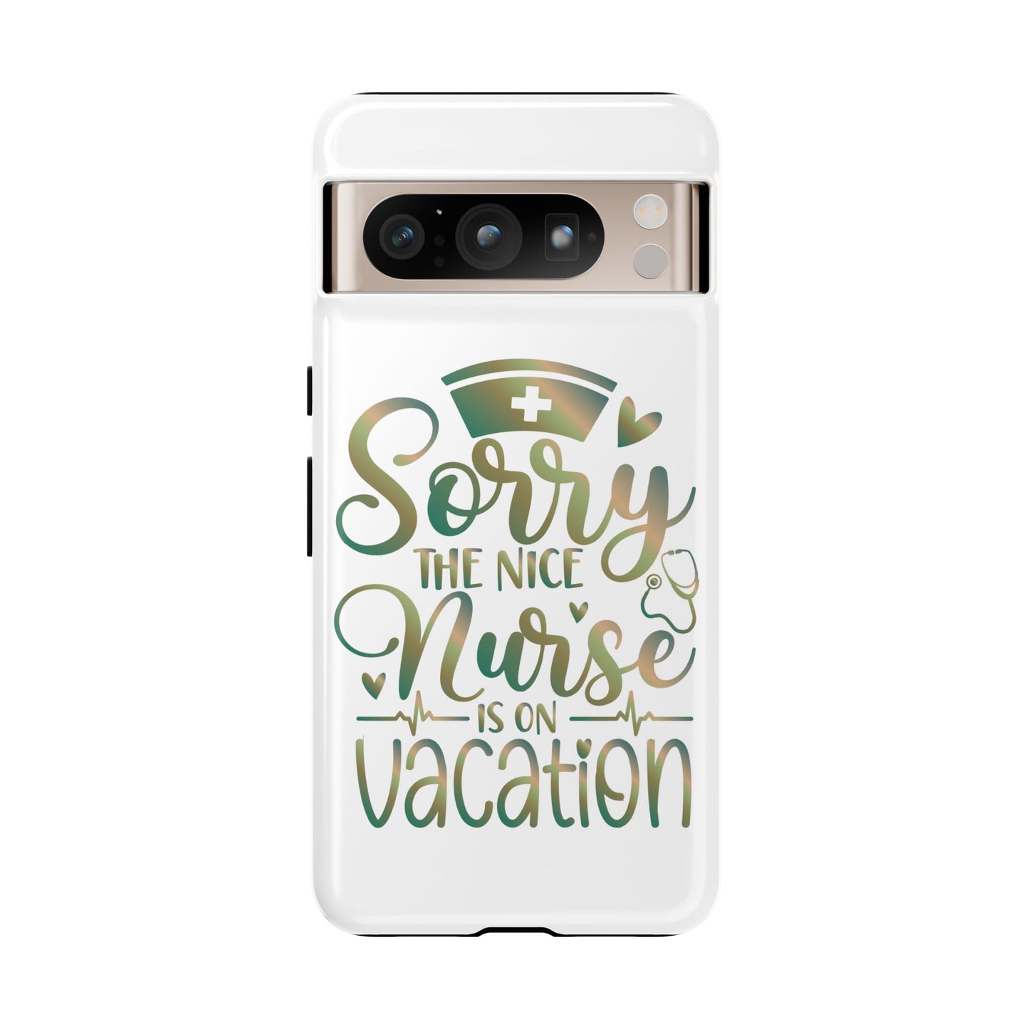 Google Pixel Tough Case - Sorry The Nice Nurse Is On Vacation - White