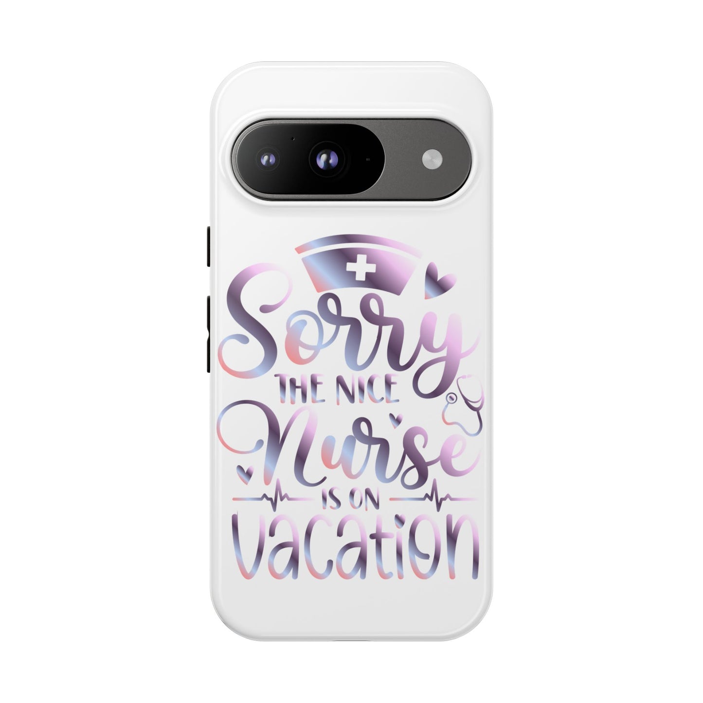 Google Pixel Tough Case - Sorry The Nice Nurse Is On Vacation - White
