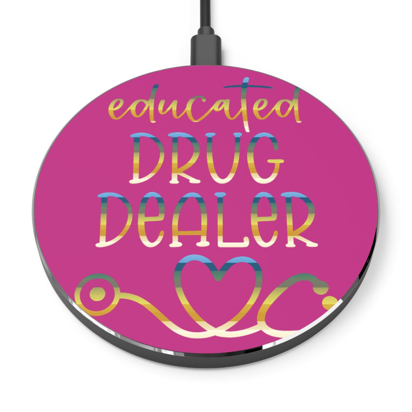 Educated Drug Dealer Wireless Charger | Fast Charging Pad for Healthcare Professionals