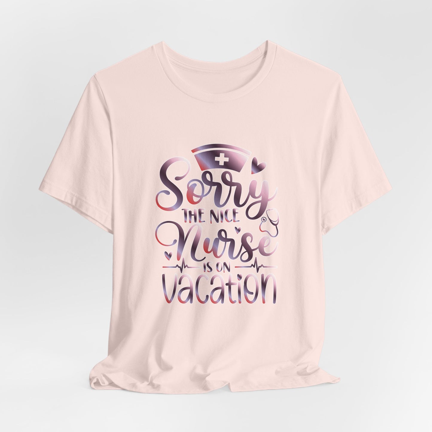 Sorry The Nice Nurse Is On Vacation gradient 3
