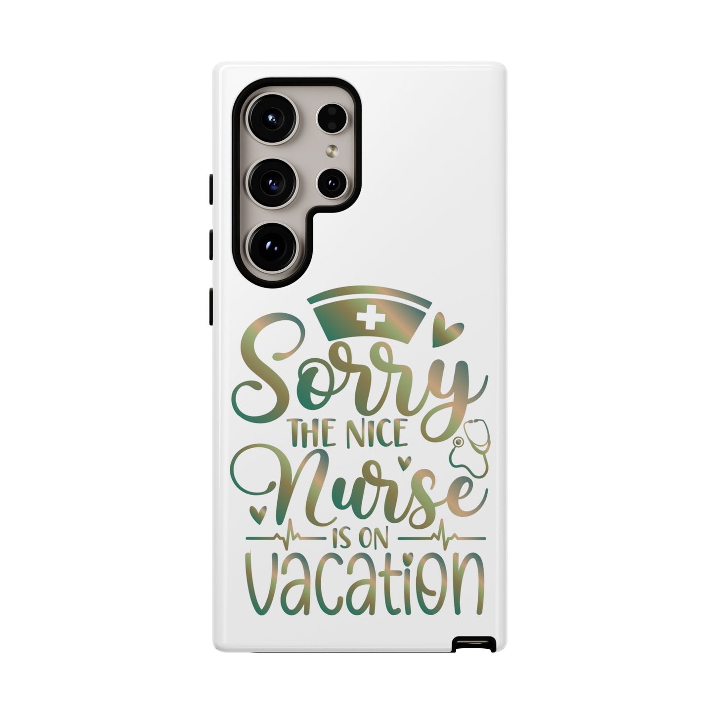 Samsung Tough Case - Sorry the Nice Nurse is on Vacation - White