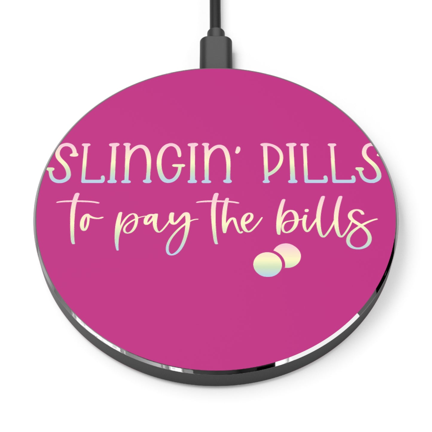 Slingin Pills to Pay the Bills Wireless Charger | Fast Charging Pad for Healthcare Professionals