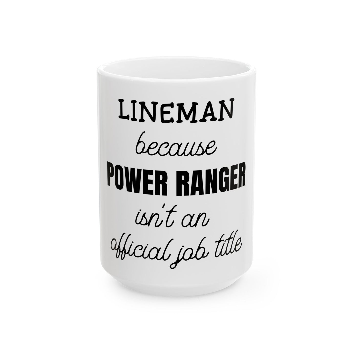 Lineman because Power Ranger isn't an official job title, (11oz, 15oz)
