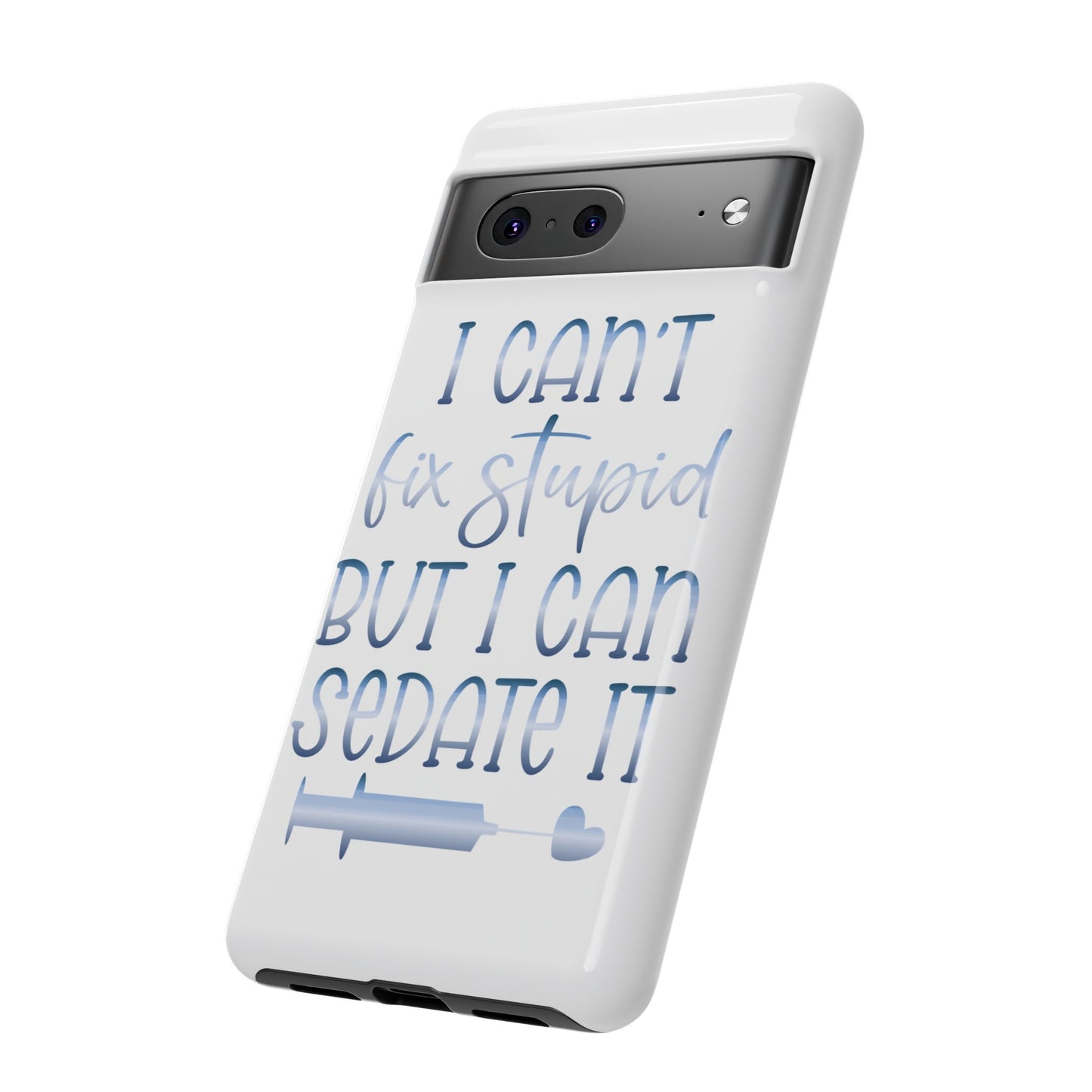 Google Pixel Tough Case - I Can't Fix Stupid But I Can Sedate It - White