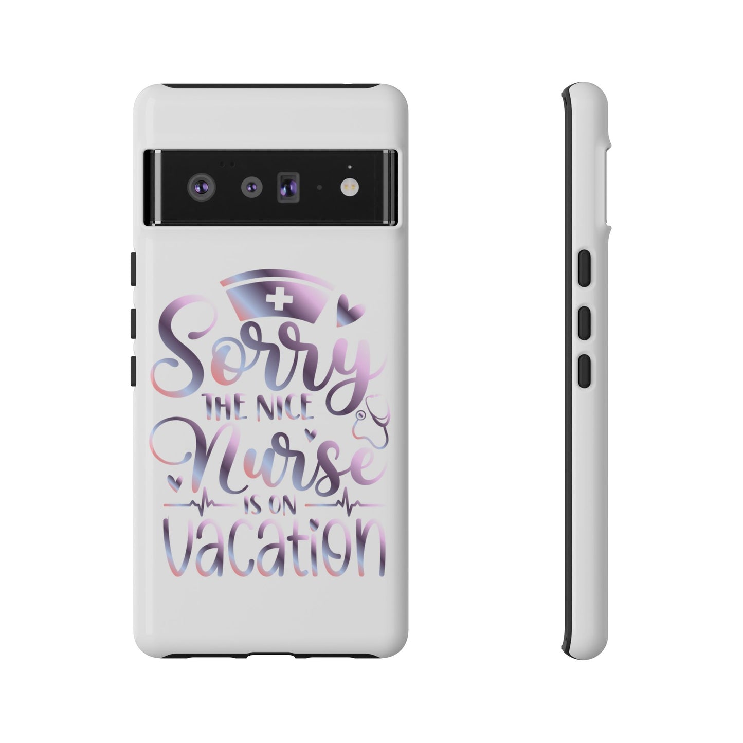 Google Pixel Tough Case - Sorry The Nice Nurse Is On Vacation - White