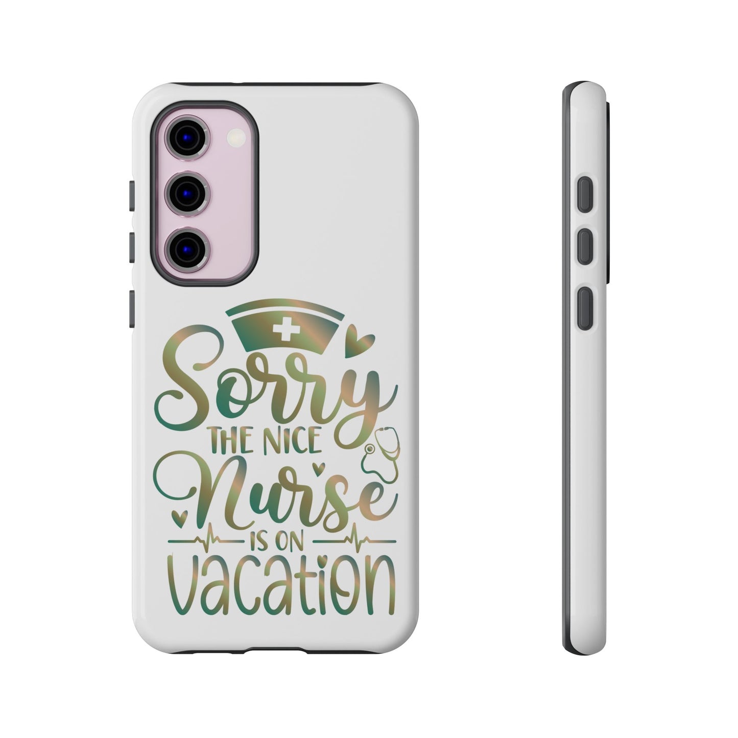 Samsung Tough Case - Sorry the Nice Nurse is on Vacation - White