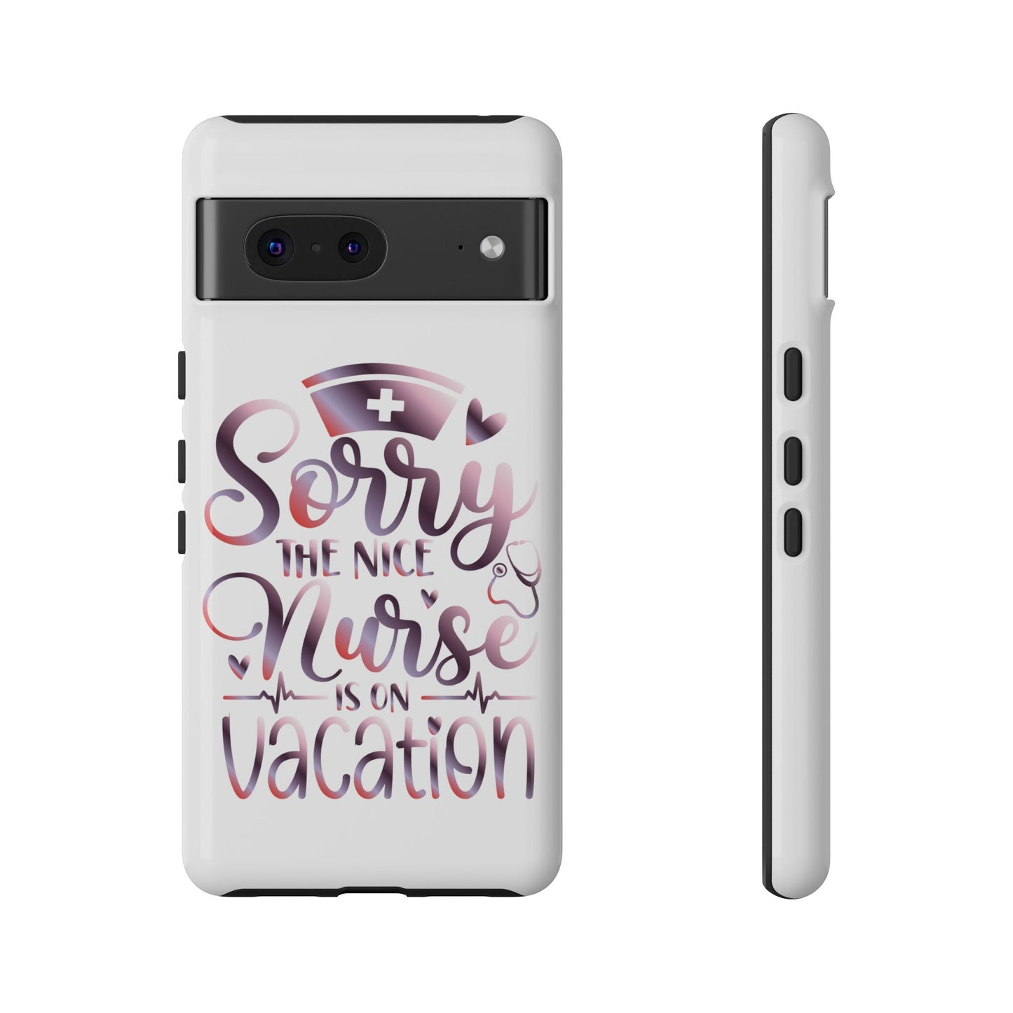 Google Pixel Tough Case - Sorry The Nice Nurse Is On Vacation - White