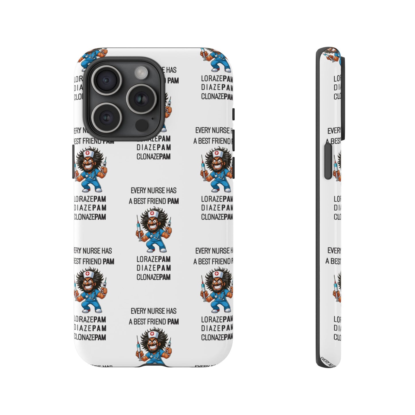 Nurse iPhone Tough Case - Every Nurse Has a Friend Named PAM Design (6) - White