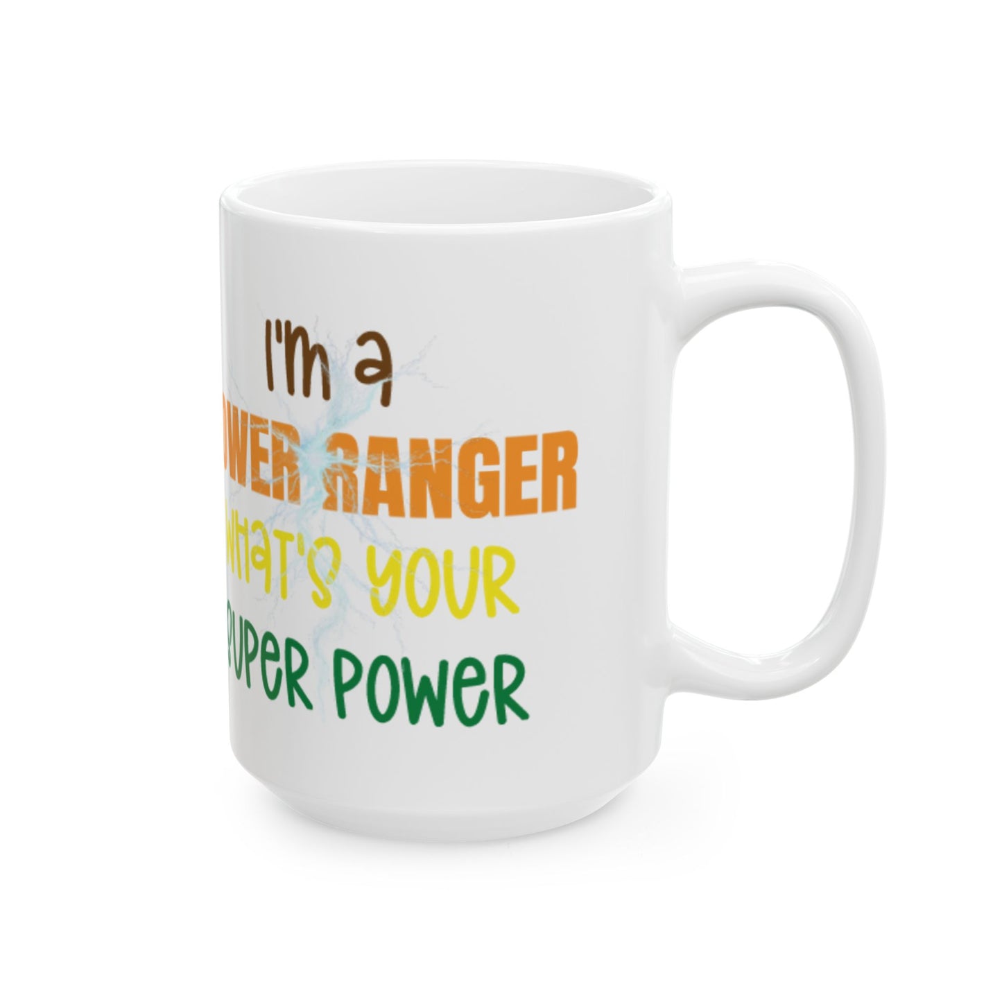 I'm a Power Ranger, What's your super power - female, (11oz, 15oz)