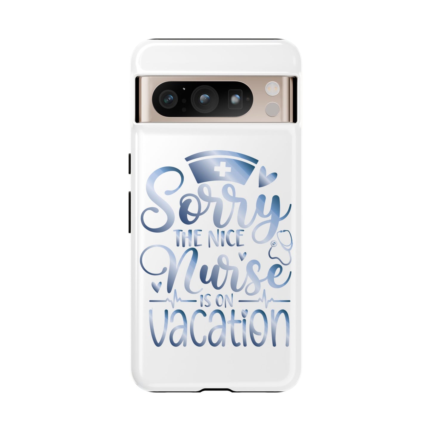 Google Pixel Tough Case - Sorry The Nice Nurse Is On Vacation - White
