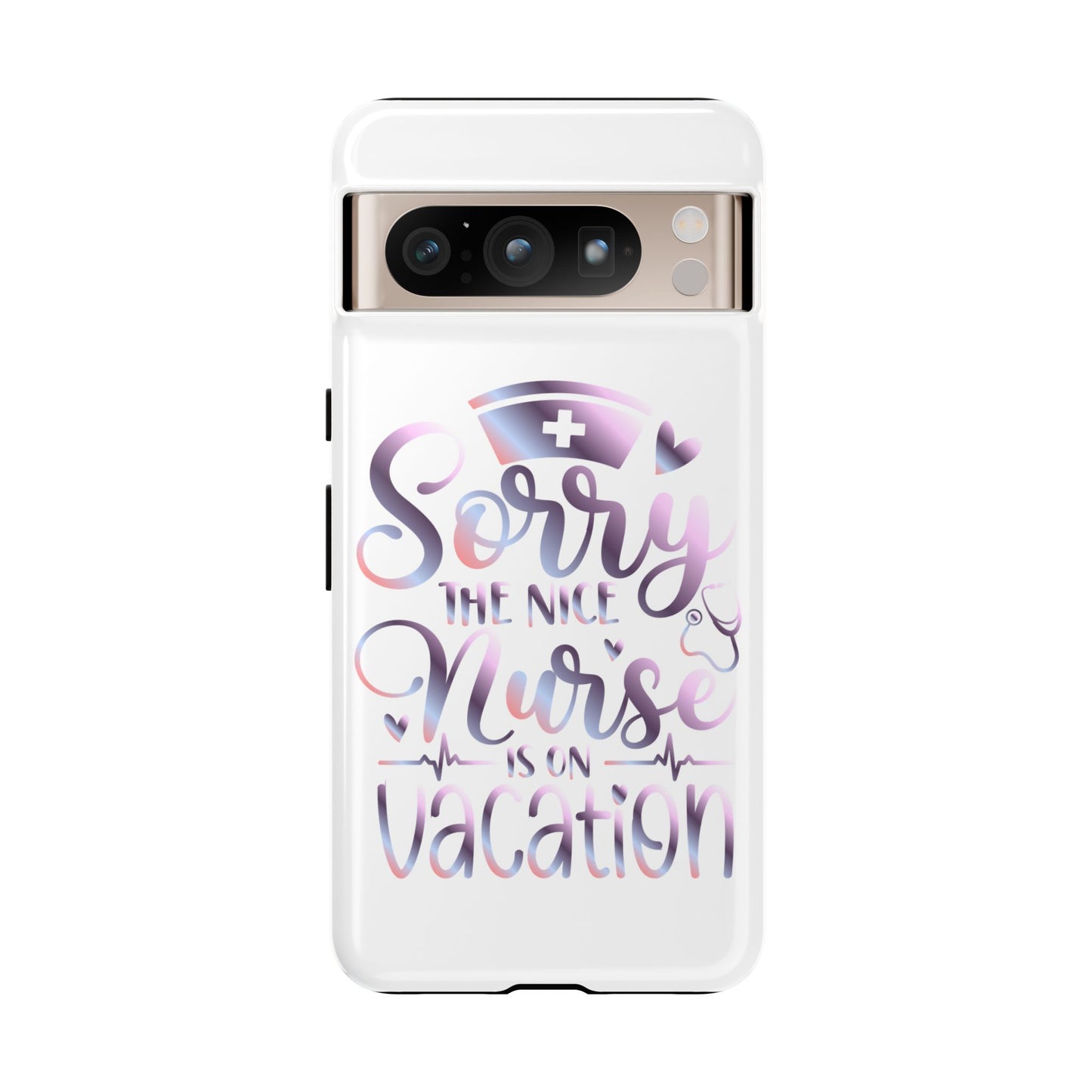 Google Pixel Tough Case - Sorry The Nice Nurse Is On Vacation - White