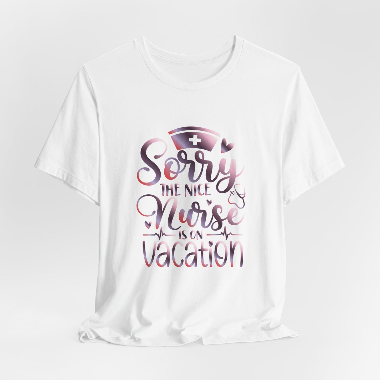 Sorry The Nice Nurse Is On Vacation gradient 3
