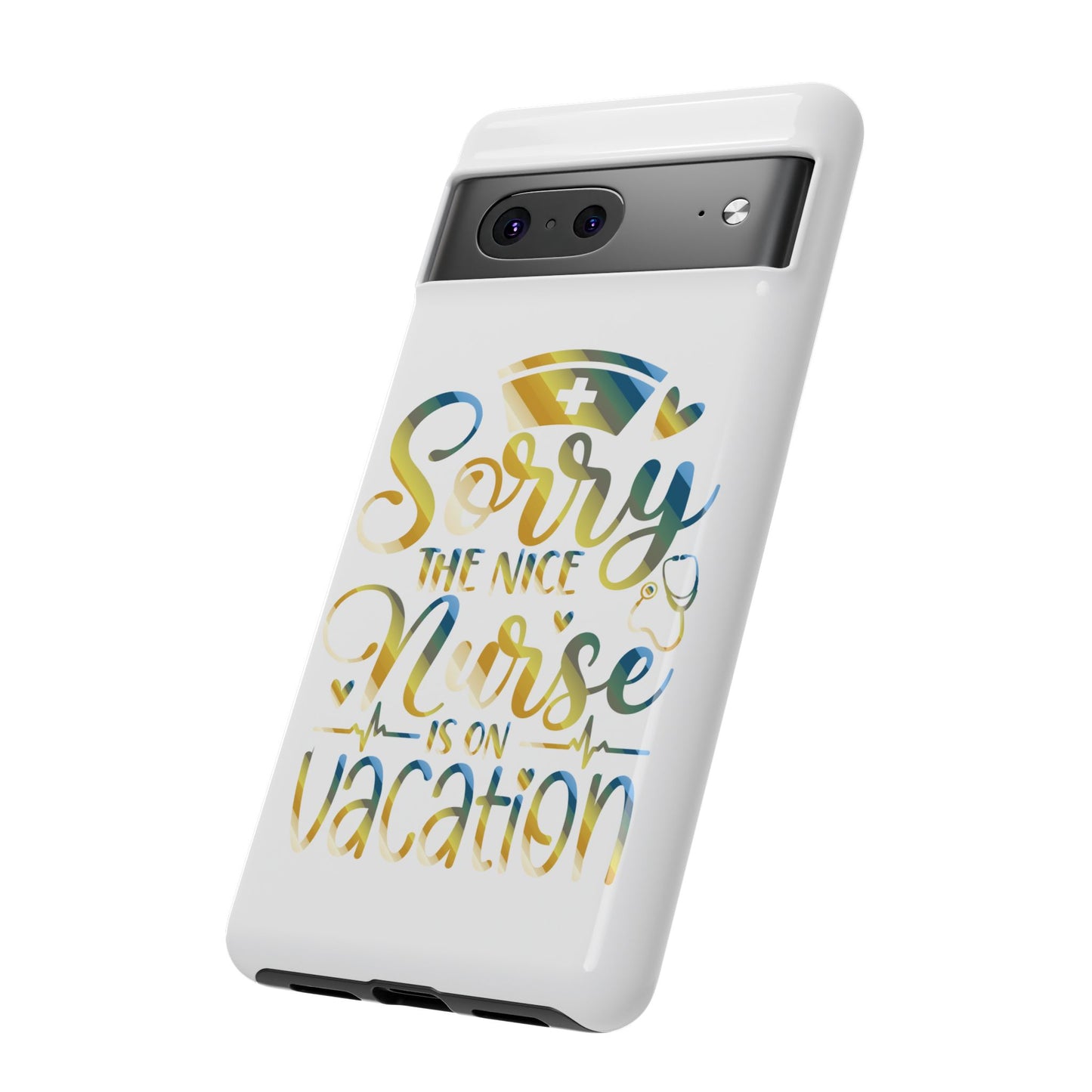 Google Pixel Tough Case - Sorry The Nice Nurse Is On Vacation - White