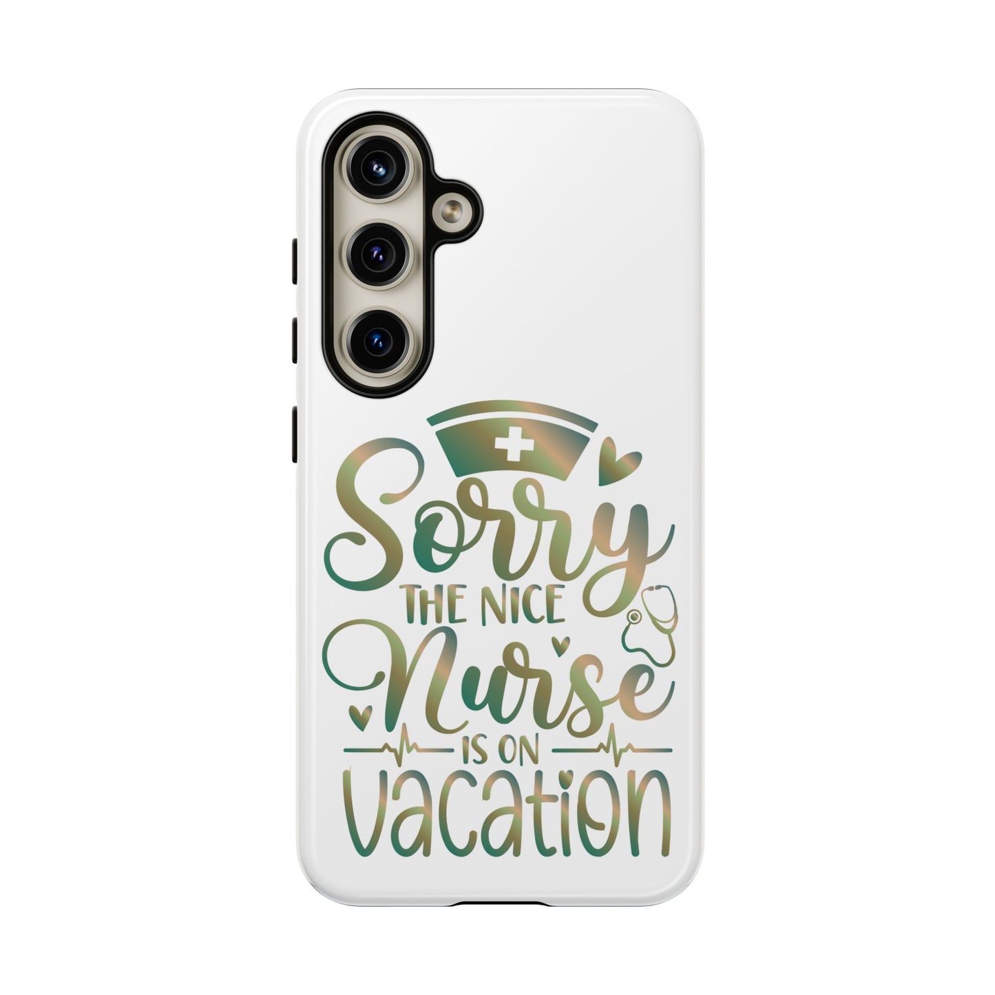 Samsung Tough Case - Sorry the Nice Nurse is on Vacation - White