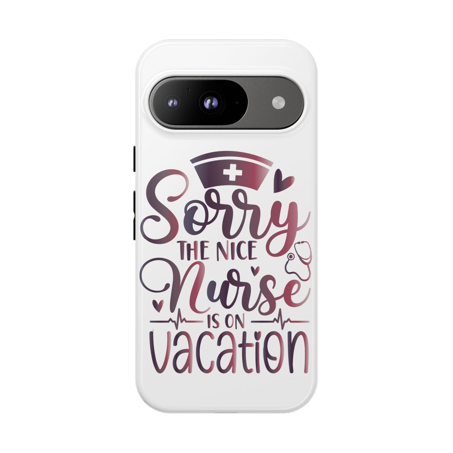 Google Pixel Tough Case - Sorry The Nice Nurse Is On Vacation - White