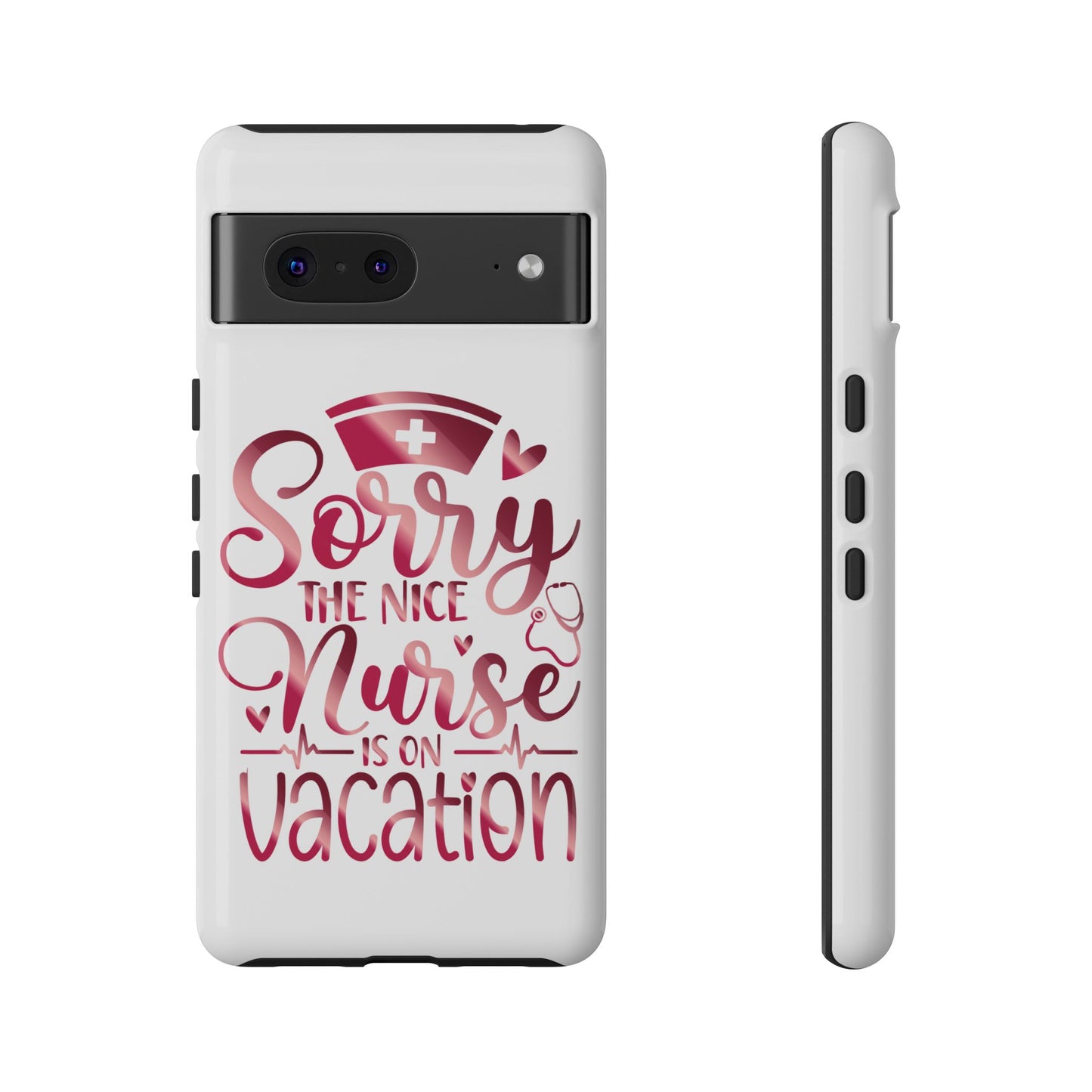 Google Pixel Tough Case - Sorry The Nice Nurse Is On Vacation - White