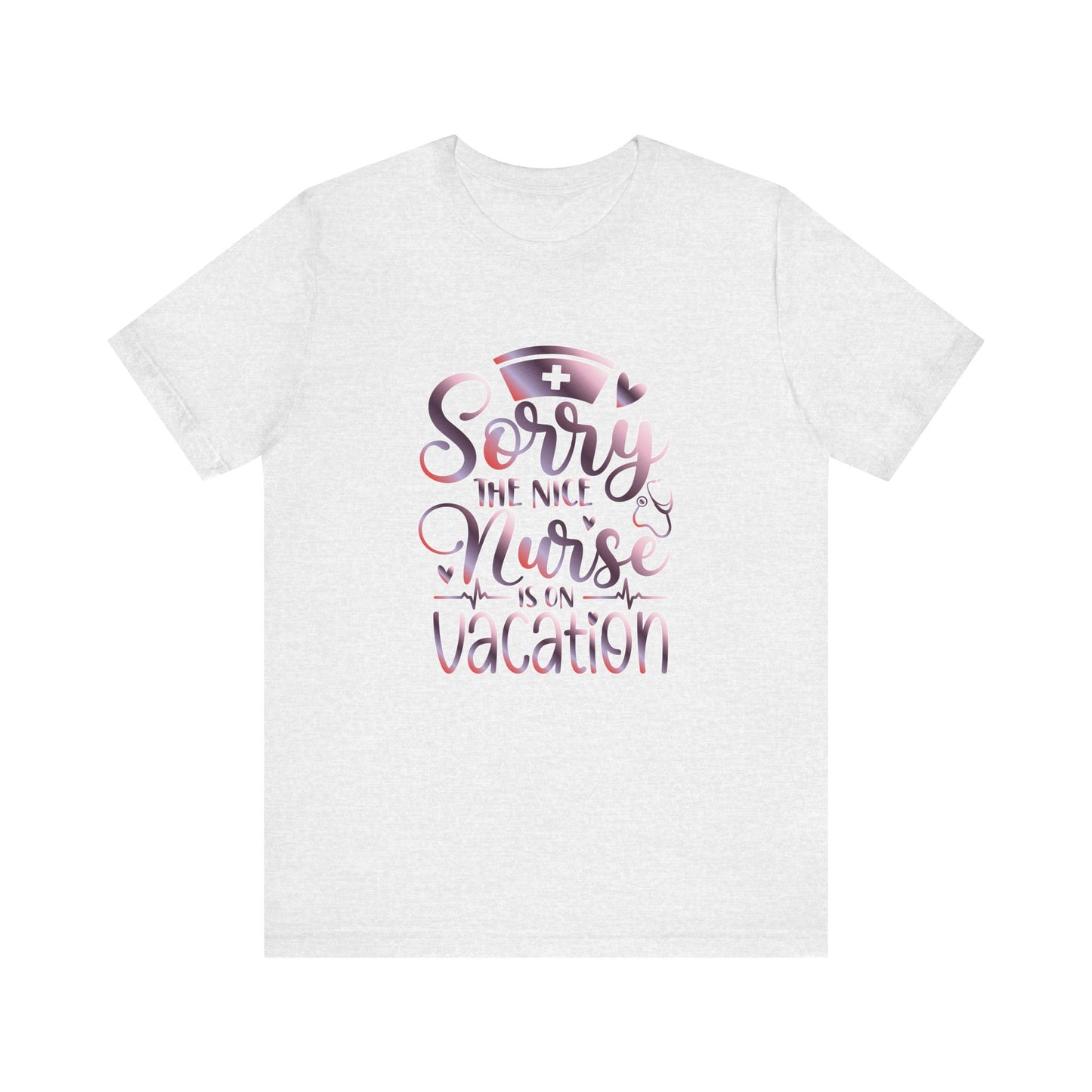 Sorry The Nice Nurse Is On Vacation gradient 3