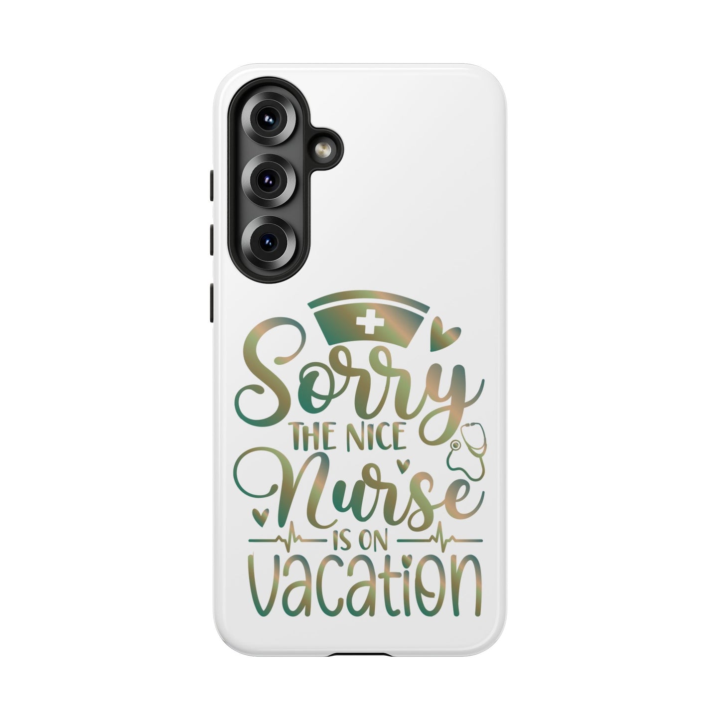 Samsung Tough Case - Sorry the Nice Nurse is on Vacation - White