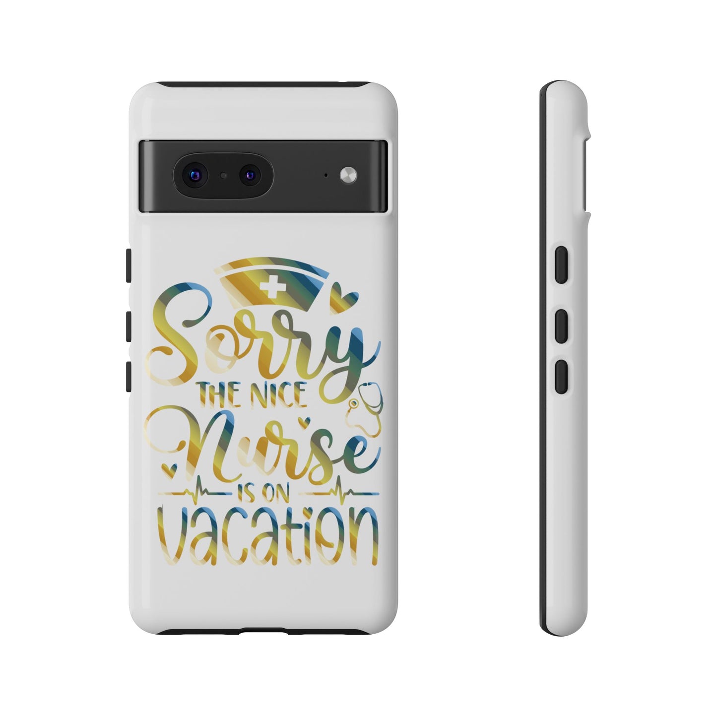 Google Pixel Tough Case - Sorry The Nice Nurse Is On Vacation - White