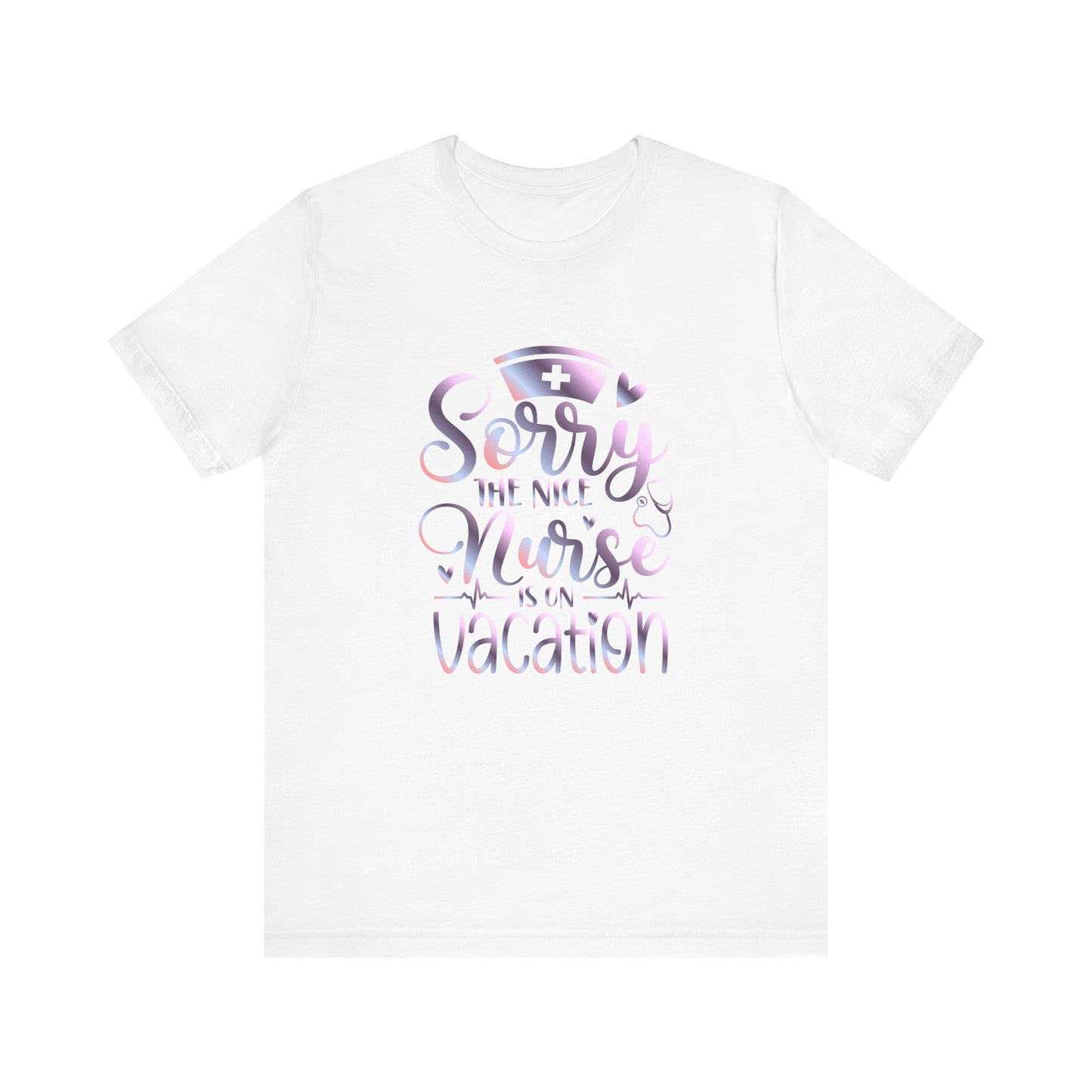 Sorry The Nice Nurse Is On Vacation gradient 1